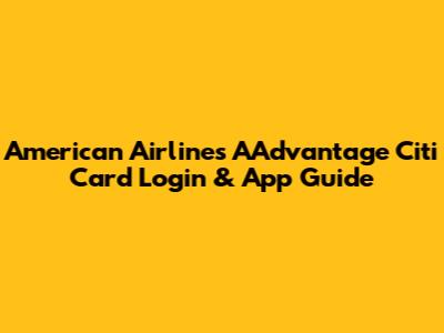 American Airlines AAdvantage Citi Card Login & App Guide