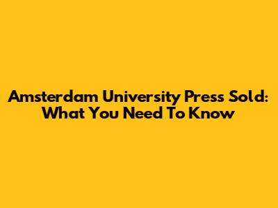 Amsterdam University Press Sold: What You Need To Know