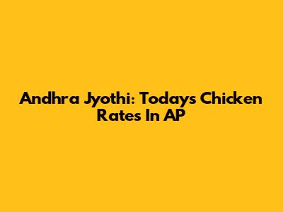 Andhra Jyothi: Today's Chicken Rates In AP