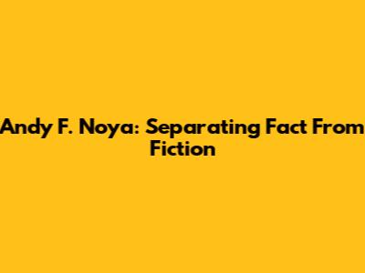 Andy F. Noya: Separating Fact From Fiction