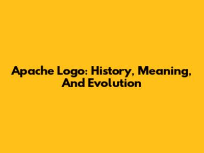 Apache Logo: History, Meaning, And Evolution