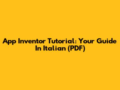 App Inventor Tutorial: Your Guide In Italian (PDF)
