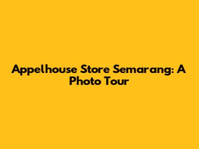 Appelhouse Store Semarang: A Photo Tour