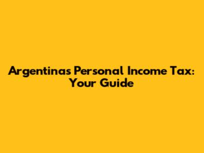 Argentina's Personal Income Tax: Your Guide