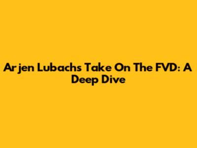Arjen Lubach's Take On The FVD: A Deep Dive