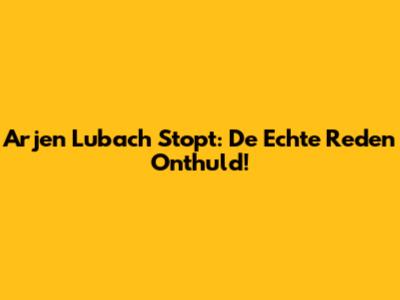 Arjen Lubach Stopt: De Echte Reden Onthuld!