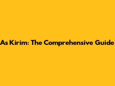 As Kirim: The Comprehensive Guide