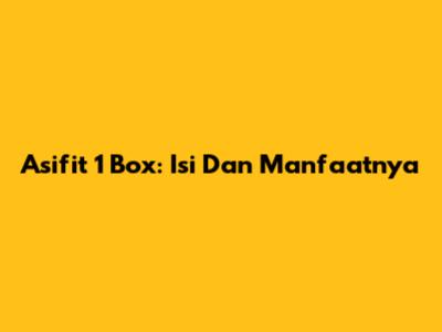 Asifit 1 Box: Isi Dan Manfaatnya