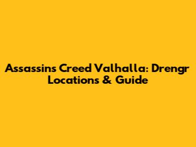 Assassin's Creed Valhalla: Drengr Locations & Guide