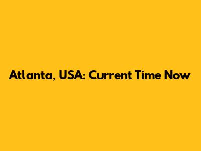 Atlanta, USA: Current Time Now