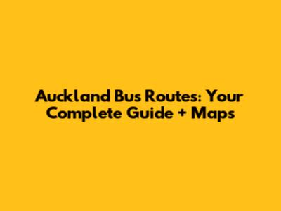Auckland Bus Routes: Your Complete Guide + Maps