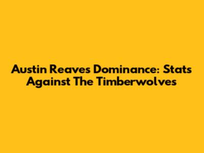 Austin Reaves' Dominance: Stats Against The Timberwolves