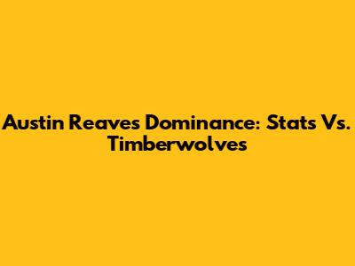 Austin Reaves' Dominance: Stats Vs. Timberwolves