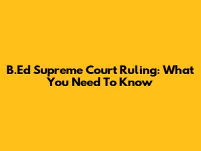 B.Ed Supreme Court Ruling: What You Need To Know
