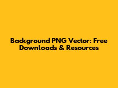 Background PNG Vector: Free Downloads & Resources