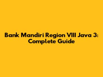 Bank Mandiri Region VIII Java 3: Complete Guide