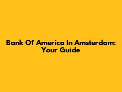 Bank Of America In Amsterdam: Your Guide