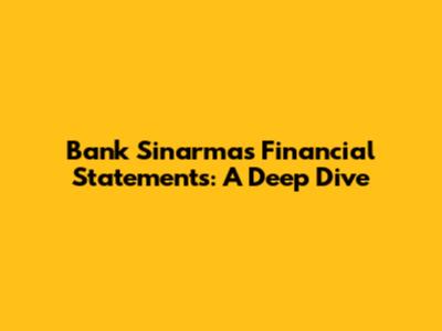 Bank Sinarmas Financial Statements: A Deep Dive