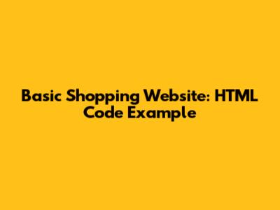 Basic Shopping Website: HTML Code Example