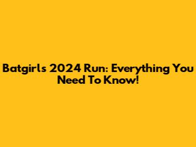 Batgirl's 2024 Run: Everything You Need To Know!