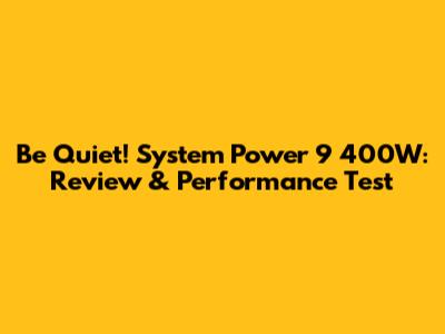 Be Quiet! System Power 9 400W: Review & Performance Test