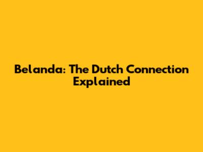 Belanda: The Dutch Connection Explained
