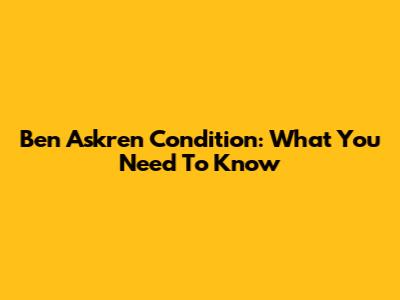 Ben Askren Condition: What You Need To Know
