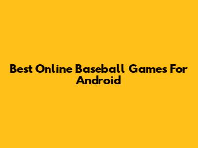 Best Online Baseball Games For Android