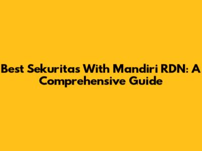 Best Sekuritas With Mandiri RDN: A Comprehensive Guide