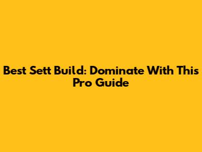 Best Sett Build: Dominate With This Pro Guide