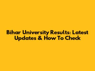 Bihar University Results: Latest Updates & How To Check