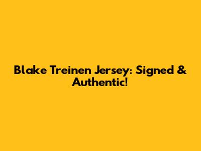 Blake Treinen Jersey: Signed & Authentic!
