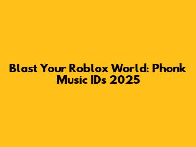 Blast Your Roblox World: Phonk Music IDs 2025