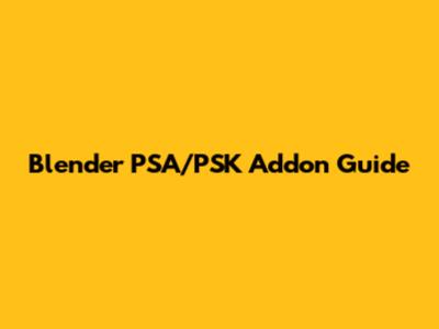 Blender PSA/PSK Addon Guide