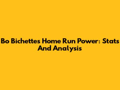 Bo Bichette's Home Run Power: Stats And Analysis