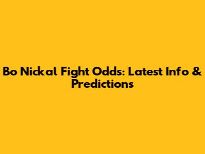 Bo Nickal Fight Odds: Latest Info & Predictions