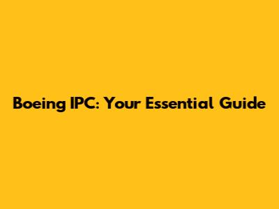 Boeing IPC: Your Essential Guide