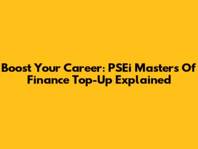 Boost Your Career: PSEi Masters Of Finance Top-Up Explained