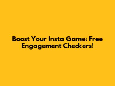 Boost Your Insta Game: Free Engagement Checkers!