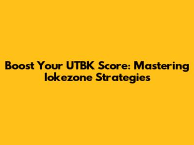 Boost Your UTBK Score: Mastering Iokezone Strategies