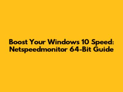 Boost Your Windows 10 Speed: Netspeedmonitor 64-Bit Guide