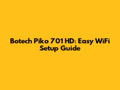 Botech Piko 701 HD: Easy WiFi Setup Guide