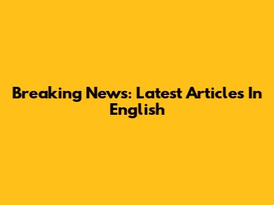 Breaking News: Latest Articles In English