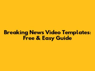 Breaking News Video Templates: Free & Easy Guide