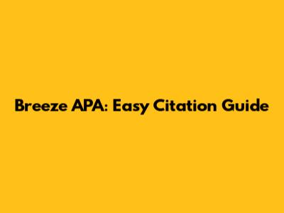 Breeze APA: Easy Citation Guide
