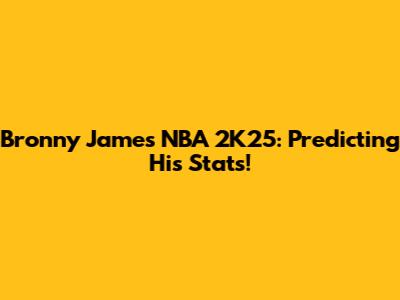Bronny James NBA 2K25: Predicting His Stats!