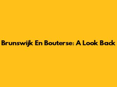 Brunswijk En Bouterse: A Look Back