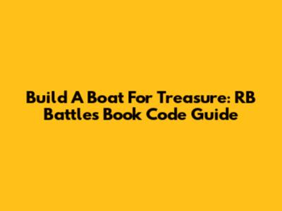 Build A Boat For Treasure: RB Battles Book Code Guide
