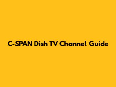C-SPAN Dish TV Channel Guide