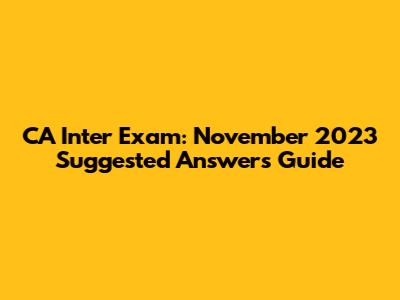 CA Inter Exam: November 2023 Suggested Answers Guide
